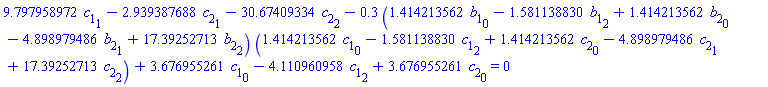 9.797958972*c[1][1]-2.939387688*c[2][1]-30.67409334*c[2][2]-.3*(1.414213562*b[1][0]-1.581138830*b[1][2]+1.414213562*b[2][0]-4.898979486*b[2][1]+17.39252713*b[2][2])*(1.414213562*c[1][0]-1.581138830*c[1][2]+1.414213562*c[2][0]-4.898979486*c[2][1]+17.39252713*c[2][2])+3.676955261*c[1][0]-4.110960958*c[1][2]+3.676955261*c[2][0] = 0