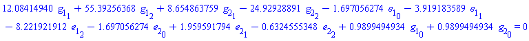 12.08414940*g[1][1]+55.39256368*g[1][2]+8.654863759*g[2][1]-24.92928891*g[2][2]-1.697056274*e[1][0]-3.919183589*e[1][1]-8.221921912*e[1][2]-1.697056274*e[2][0]+1.959591794*e[2][1]-.6324555348*e[2][2]+.9899494934*g[1][0]+.9899494934*g[2][0] = 0