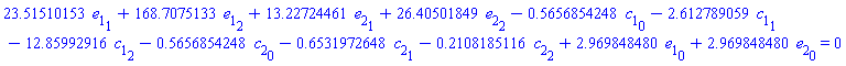 23.51510153*e[1][1]+168.7075133*e[1][2]+13.22724461*e[2][1]+26.40501849*e[2][2]-.5656854248*c[1][0]-2.612789059*c[1][1]-12.85992916*c[1][2]-.5656854248*c[2][0]-.6531972648*c[2][1]-.2108185116*c[2][2]+2.969848480*e[1][0]+2.969848480*e[2][0] = 0