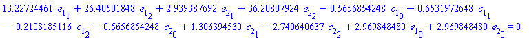13.22724461*e[1][1]+26.40501848*e[1][2]+2.939387692*e[2][1]-36.20807924*e[2][2]-.5656854248*c[1][0]-.6531972648*c[1][1]-.2108185116*c[1][2]-.5656854248*c[2][0]+1.306394530*c[2][1]-2.740640637*c[2][2]+2.969848480*e[1][0]+2.969848480*e[2][0] = 0