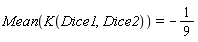 Mean(K(Dice1, Dice2)) = -1/9