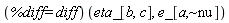 "(`%diff` = diff)(eta_[b,c], e_[a,~nu])"