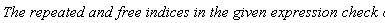 `The repeated and free indices in the given expression check ok.`