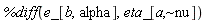 "`%diff`(e_[b,alpha],eta_[a,~nu])"