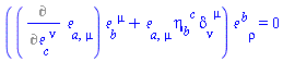 (%diff(Physics:-Tetrads:-e_[a, mu], Physics:-Tetrads:-e_[c, `~nu`])*Physics:-Tetrads:-e_[b, `~mu`]+Physics:-Tetrads:-e_[a, mu]*Physics:-Tetrads:-eta_[b, `~c`]*Physics:-g_[nu, `~mu`])*Physics:-Tetrads:-e_[`~b`, rho] = 0
