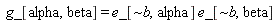 g_[alpha, beta] = e_[`~b`, alpha]*e_[`~b`, beta]
