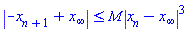 abs(-x[n+1]+x[infinity]) <= M*abs(x[n]-x[infinity])^3