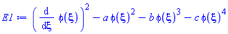 (diff(phi(xi), xi))^2-a*phi(xi)^2-b*phi(xi)^3-c*phi(xi)^4
