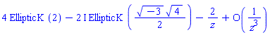 4*EllipticK(2)-(2*I)*EllipticK((1/2)*(-3)^(1/2)*4^(1/2))-2/z+O(1/z^3)