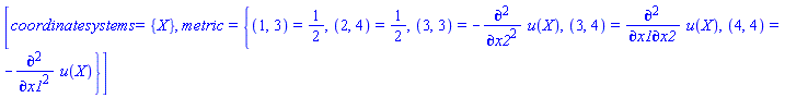 [coordinatesystems = {X}, metric = {(1, 3) = 1/2, (2, 4) = 1/2, (3, 3) = -(diff(diff(u(X), x2), x2)), (3, 4) = Physics:-diff(diff(u(X), x1), x2), (4, 4) = -(diff(diff(u(X), x1), x1))}]