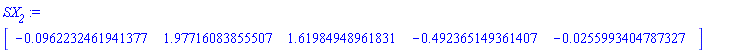 `#msub(mi("SX"),mi("2"))` := Vector[row](5, {(1) = -0.9622324619413775e-1, (2) = 1.9771608385550665, (3) = 1.6198494896183102, (4) = -.49236514936140713, (5) = -0.25599340478732677e-1}, datatype = float[8])