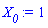 `#msub(mi("X"),mi("0"))` := 1
