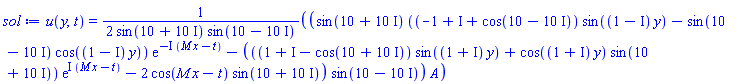 u(y, t) = (1/2)*(sin(10+10*I)*(((-1+I)+cos(10-10*I))*sin((1-I)*y)-sin(10-10*I)*cos((1-I)*y))*exp(-I*(M*x-t))-(((1+I-cos(10+10*I))*sin((1+I)*y)+cos((1+I)*y)*sin(10+10*I))*exp(I*(M*x-t))-2*cos(M*x-t)*sin(10+10*I))*sin(10-10*I))*A/(sin(10+10*I)*sin(10-10*I))