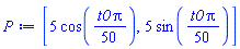 [5*cos((1/50)*t0*Pi), 5*sin((1/50)*t0*Pi)]