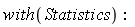with(Statistics):