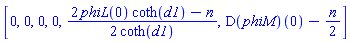 [0, 0, 0, 0, (1/2)*(2*phiL(0)*coth(d1)-n)/coth(d1), (D(phiM))(0)-(1/2)*n]