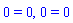 0 = 0, 0 = 0