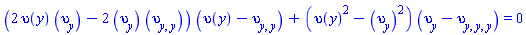 (2*upsilon(y)*(diff(upsilon(y), y))-2*(diff(upsilon(y), y))*(diff(diff(upsilon(y), y), y)))*(upsilon(y)-(diff(diff(upsilon(y), y), y)))+(upsilon(y)^2-(diff(upsilon(y), y))^2)*(diff(upsilon(y), y)-(diff(diff(diff(upsilon(y), y), y), y))) = 0