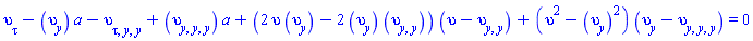 diff(upsilon(tau, y), tau)-(diff(upsilon(tau, y), y))*a-(diff(diff(diff(upsilon(tau, y), tau), y), y))+(diff(diff(diff(upsilon(tau, y), y), y), y))*a+(2*upsilon(tau, y)*(diff(upsilon(tau, y), y))-2*(diff(upsilon(tau, y), y))*(diff(diff(upsilon(tau, y), y), y)))*(upsilon(tau, y)-(diff(diff(upsilon(tau, y), y), y)))+(upsilon(tau, y)^2-(diff(upsilon(tau, y), y))^2)*(diff(upsilon(tau, y), y)-(diff(diff(diff(upsilon(tau, y), y), y), y))) = 0