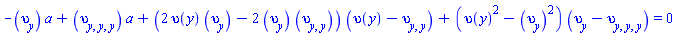 -(diff(upsilon(y), y))*a+(diff(diff(diff(upsilon(y), y), y), y))*a+(2*upsilon(y)*(diff(upsilon(y), y))-2*(diff(upsilon(y), y))*(diff(diff(upsilon(y), y), y)))*(upsilon(y)-(diff(diff(upsilon(y), y), y)))+(upsilon(y)^2-(diff(upsilon(y), y))^2)*(diff(upsilon(y), y)-(diff(diff(diff(upsilon(y), y), y), y))) = 0