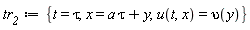 tr__2 := {t = tau, x = a*tau+y, u(t, x) = upsilon(y)}