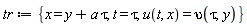 tr := {t = tau, x = a*tau+y, u(t, x) = upsilon(tau, y)}