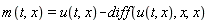 m(t, x) = u(t, x)-(diff(u(t, x), x, x))