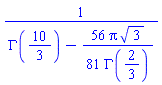 1/(GAMMA(10/3)-(56/81)*Pi*3^(1/2)/GAMMA(2/3))