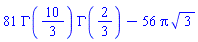 81*GAMMA(10/3)*GAMMA(2/3)-56*Pi*3^(1/2)