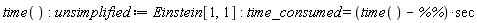 time(); unsimplified := Einstein[1, 1]; time_consumed = (time()-`%%`)*sec