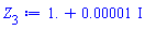 1.+0.1e-4*I