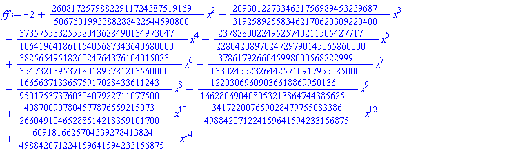 -2+(26081725798822911724387519169/5067601993388288422544590800)*x^2-(209301227334631756989453239687/319258925583462170620309220400)*x^3-(37357553325552043628490134973047/10641964186115405687343640680000)*x^4+(237828002249525740211505427717/2280420897024729790145065860000)*x^5+(3825654951826024764376104015023/3547321395371801895781213560000)*x^6-(3786179266045998000568222999/1330245523264425710917955085000)*x^7-(16656371336575917028433611243/95017537376030407922711077500)*x^8-(12203069609036618869950136/166280690408053213864744385625)*x^9+(408700907804577876559215073/26604910465288514218359101700)*x^10-(341722007659028479755083386/498842071224159641594233156875)*x^12+(6091816625704339278413824/498842071224159641594233156875)*x^14