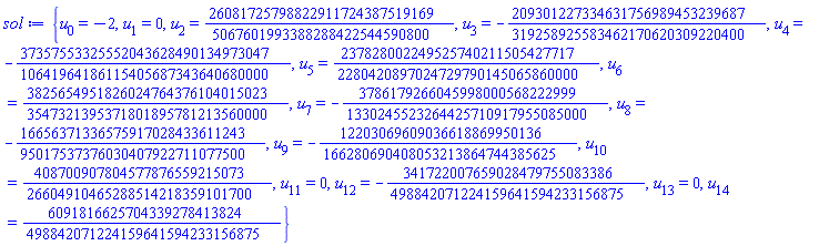 {u[0] = -2, u[1] = 0, u[2] = 26081725798822911724387519169/5067601993388288422544590800, u[3] = -209301227334631756989453239687/319258925583462170620309220400, u[4] = -37357553325552043628490134973047/10641964186115405687343640680000, u[5] = 237828002249525740211505427717/2280420897024729790145065860000, u[6] = 3825654951826024764376104015023/3547321395371801895781213560000, u[7] = -3786179266045998000568222999/1330245523264425710917955085000, u[8] = -16656371336575917028433611243/95017537376030407922711077500, u[9] = -12203069609036618869950136/166280690408053213864744385625, u[10] = 408700907804577876559215073/26604910465288514218359101700, u[11] = 0, u[12] = -341722007659028479755083386/498842071224159641594233156875, u[13] = 0, u[14] = 6091816625704339278413824/498842071224159641594233156875}