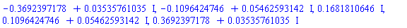 -.3692397178+0.3535761035e-1*I, -.1096424746+0.5462593142e-1*I, .1681810646*I, .1096424746+0.5462593142e-1*I, .3692397178+0.3535761035e-1*I