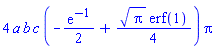 4*a*b*c*(-(1/2)*exp(-1)+(1/4)*Pi^(1/2)*erf(1))*Pi