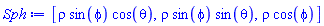 [rho*sin(phi)*cos(theta), rho*sin(phi)*sin(theta), rho*cos(phi)]