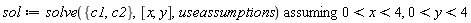 sol := `assuming`([solve({c1, c2}, [x, y], useassumptions)], [0 < x and x < 4, 0 < y and y < 4])
