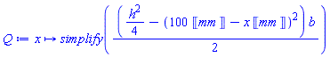 proc (x) options operator, arrow; simplify((1/2)*((1/4)*h^2-(100*Unit(mm)-x*Unit(mm))^2)*b) end proc