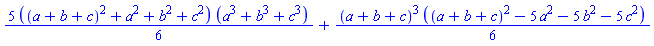 (5/6)*((a+b+c)^2+a^2+b^2+c^2)*(a^3+b^3+c^3)+(1/6)*(a+b+c)^3*((a+b+c)^2-5*a^2-5*b^2-5*c^2)