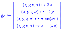 Vector(4, {(1) = proc (x, y, z, a) options operator, arrow; 2*x end proc, (2) = proc (x, y, z, a) options operator, arrow; -2*y end proc, (3) = proc (x, y, z, a) options operator, arrow; a*cos(a*z) end proc, (4) = proc (x, y, z, a) options operator, arrow; z*cos(a*z) end proc})
