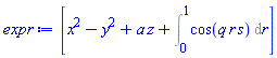 [x^2-y^2+a*z+Int(cos(q*r*s), r = 0 .. 1)]