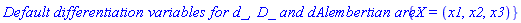 `Default differentiation variables for d_, D_ and dAlembertian are: `*{X = (x1, x2, x3)}