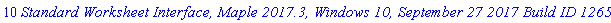 10*`Standard Worksheet Interface, Maple 2017.3, Windows 10, September 27 2017 Build ID 1265877`