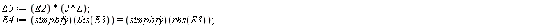 E3 := E2*J*L; E4 := simplify(lhs(E3)) = simplify(rhs(E3))