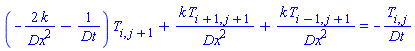(-2*k/Dx^2-1/Dt)*T[i, j+1]+k*T[i+1, j+1]/Dx^2+k*T[i-1, j+1]/Dx^2 = -T[i, j]/Dt