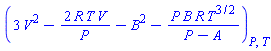 (3*V^2-2*R*T*V/P-B^2-P*B*R*T^(3/2)/(P-A))[P, T]