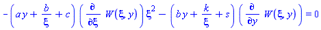 -(a*y+b/xi+c)*(diff(W(xi, y), xi))*xi^2-(b*y+k/xi+s)*(diff(W(xi, y), y)) = 0