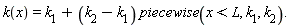 "k(x)=`k__1`+(`k__2`-`k__1`) piecewise(x<L, `k__1`, `k__2`)."