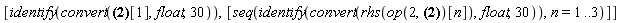 [identify(convert([9.377692973058687272307069440729380859737168495898192640655920485058692445092515174864442180641516371, [a = .8017837257372731540536604426392605646620042540308801956663480856785848034021988426142158489704012407, b = .5345224838248487693691069617595070431080028275902375443563179872865583562854538700992950607552694343, c = .2672612419124243846845534808797535215540013905056112705920652357111640335294564017989273855585366107]][1], float, 30)), [seq(identify(convert(rhs(op(2, [9.377692973058687272307069440729380859737168495898192640655920485058692445092515174864442180641516371, [a = .8017837257372731540536604426392605646620042540308801956663480856785848034021988426142158489704012407, b = .5345224838248487693691069617595070431080028275902375443563179872865583562854538700992950607552694343, c = .2672612419124243846845534808797535215540013905056112705920652357111640335294564017989273855585366107]])[n]), float, 30)), n = 1 .. 3)]]