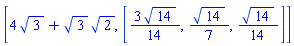 [4*3^(1/2)+3^(1/2)*2^(1/2), [(3/14)*14^(1/2), (1/7)*14^(1/2), (1/14)*14^(1/2)]]